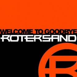 Rotersand : Welcome To Goodbye